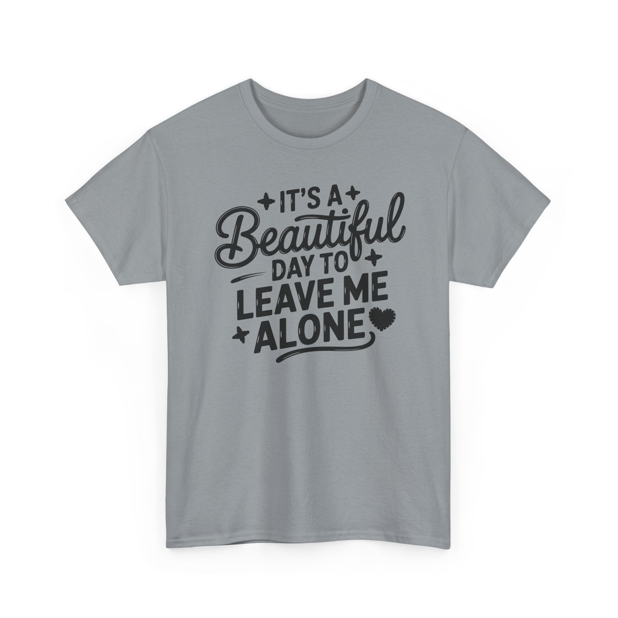 It's a Beautiful Day to Leave Me Alone T‑Shirt