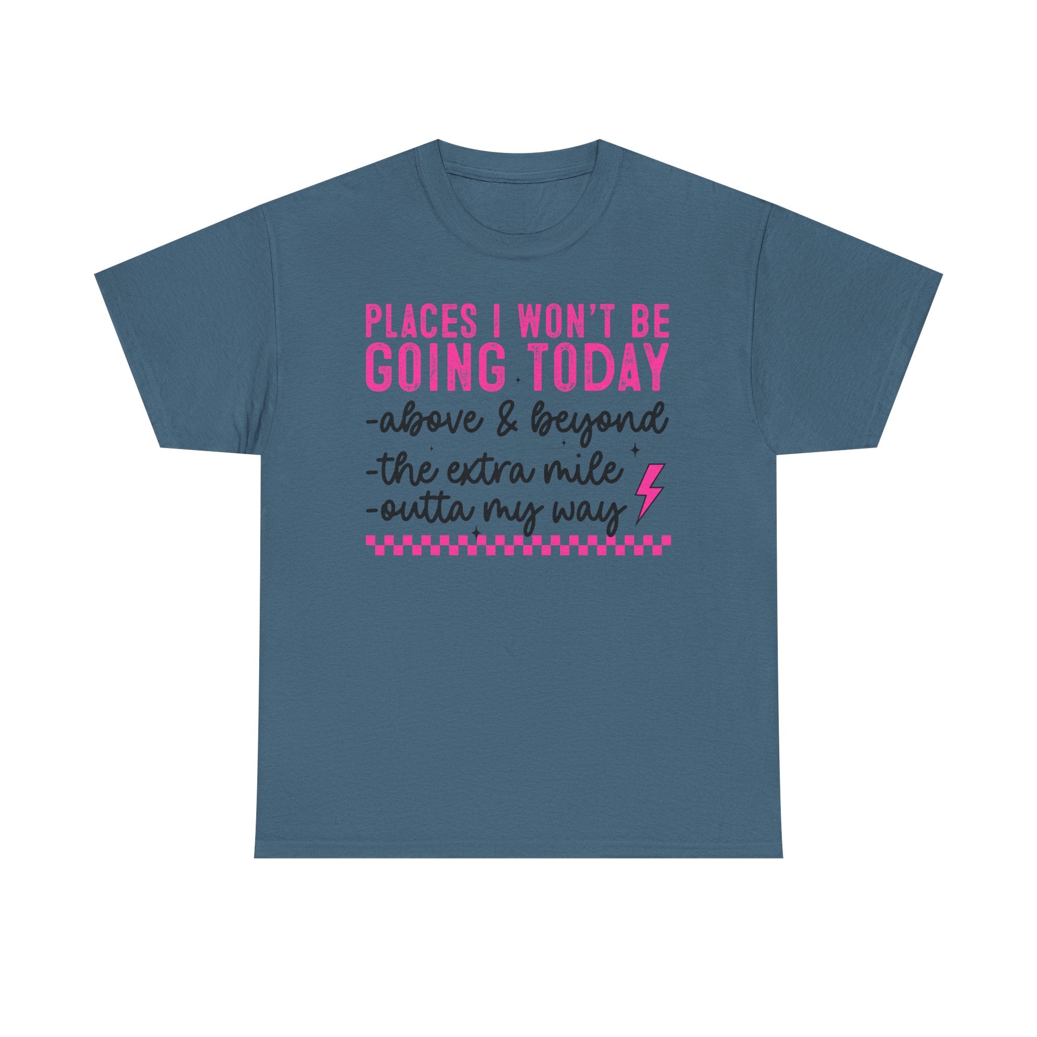 Places I Won't Be Going Today Funny Sarcastic Graphic Tee
