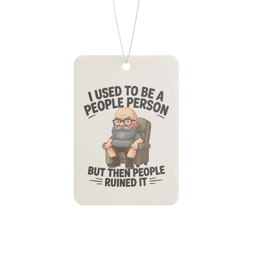 I Used To Be A People Person But Then People Ruined It Car Air Freshener
