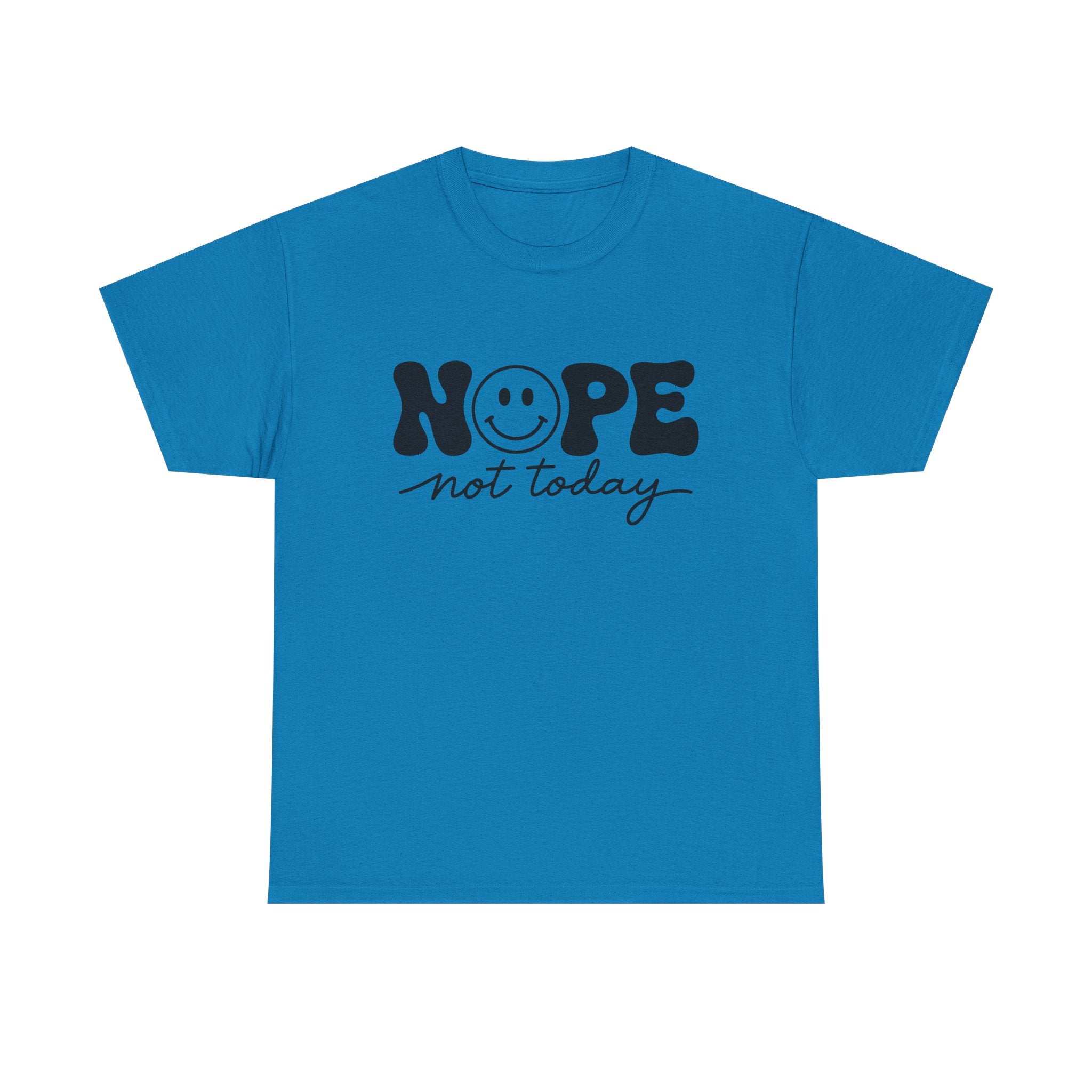 Nope Not Today T-Shirt — Funny Smiley Graphic Tee