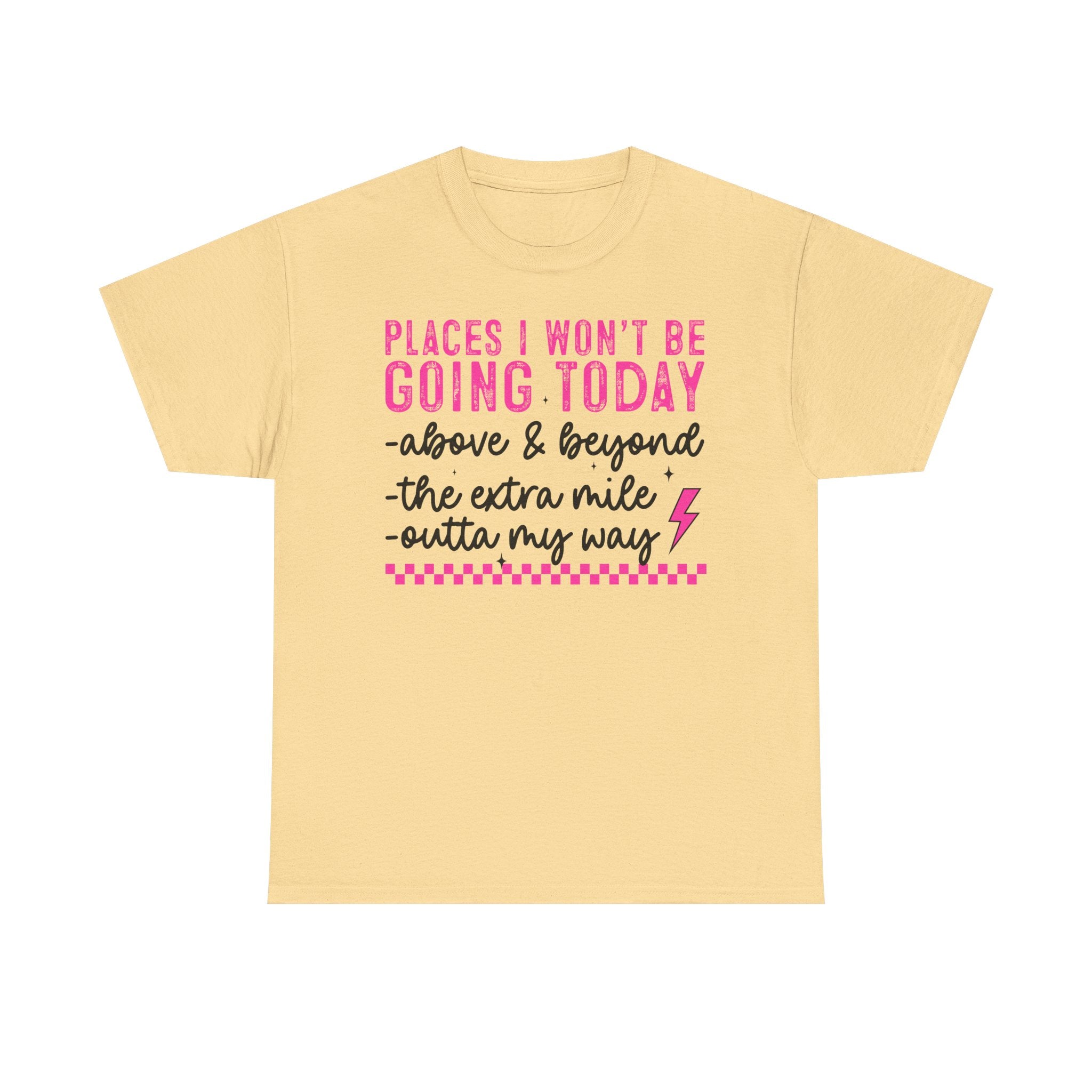 Places I Won't Be Going Today Funny Sarcastic Graphic Tee