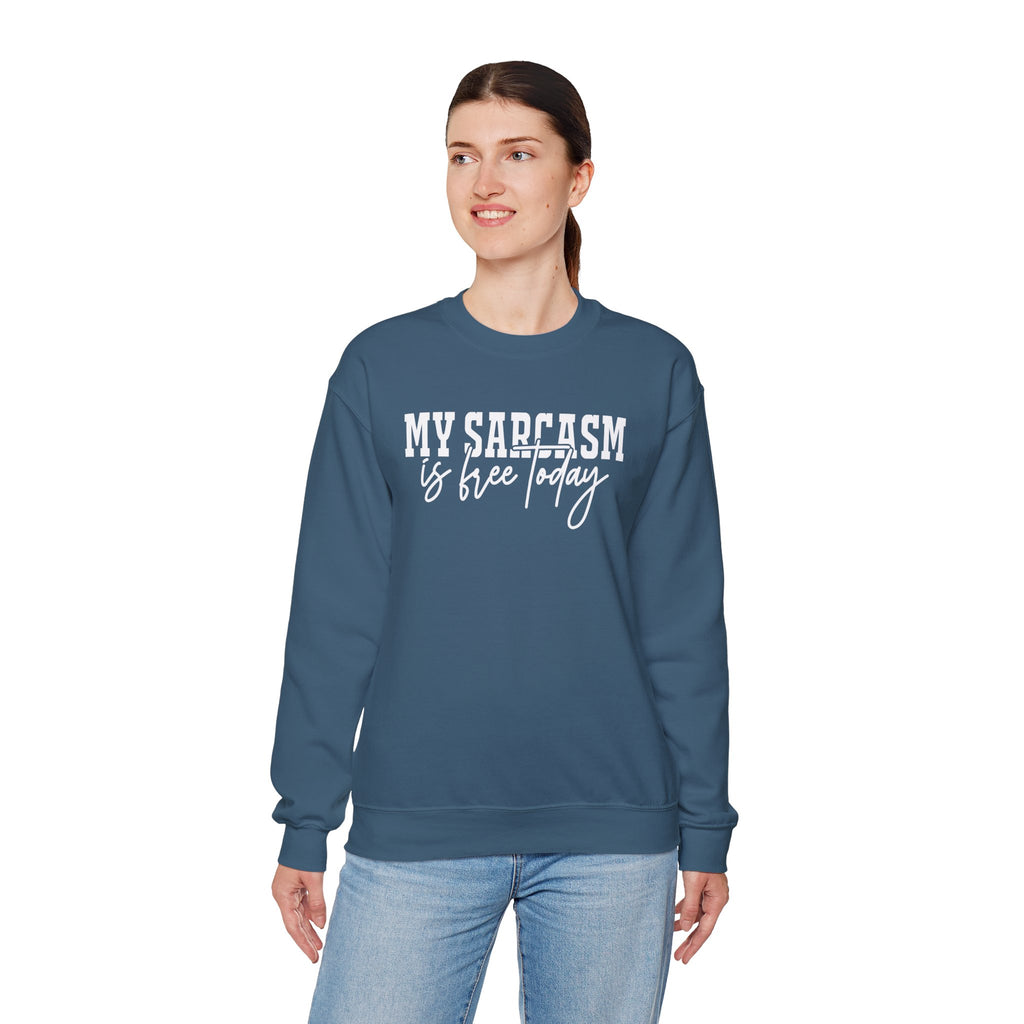 My Sarcasm Is Free Today Sweatshirt