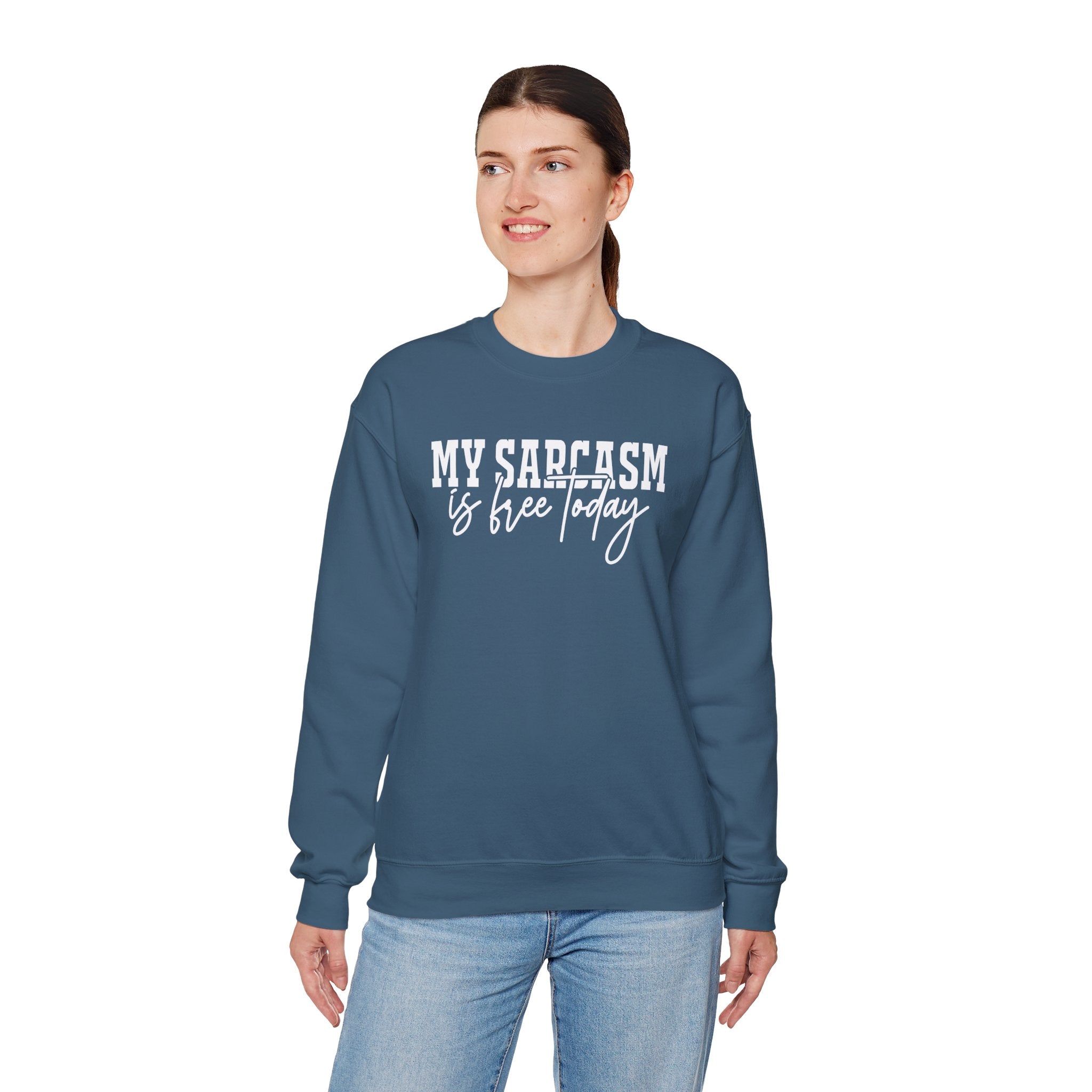 My Sarcasm Is Free Today Sweatshirt