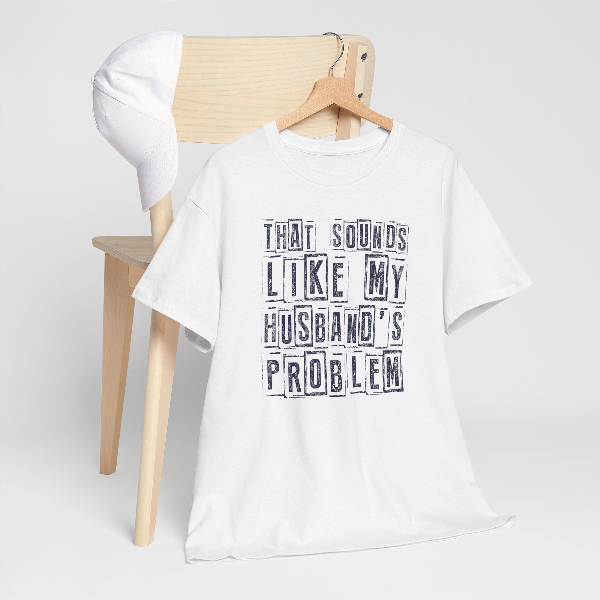 That Sounds Like My Husband's Problem T-Shirt