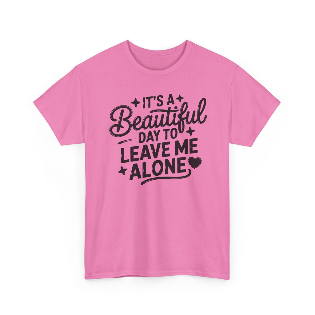 It's a Beautiful Day to Leave Me Alone T‑Shirt