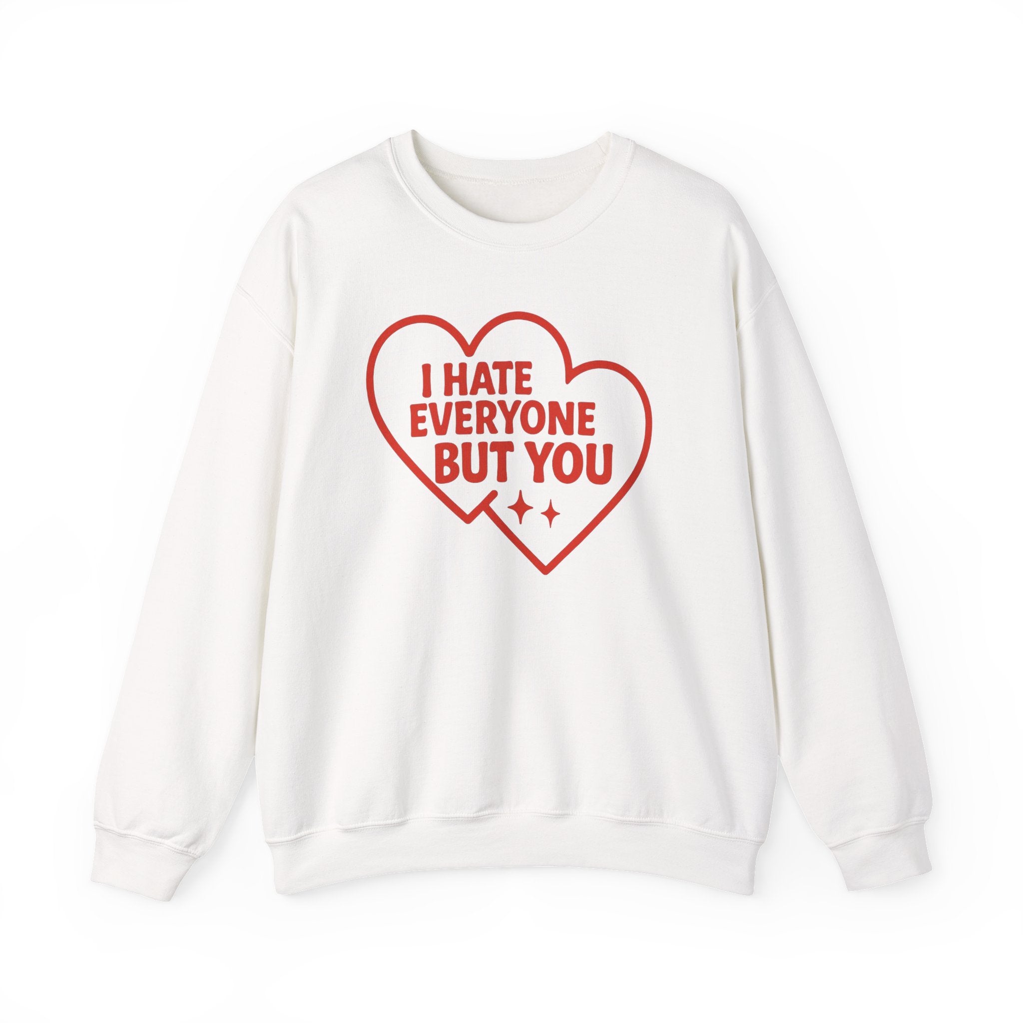 Crewneck Sweatshirt — "I Hate Everyone But You" Red Heart Graphic