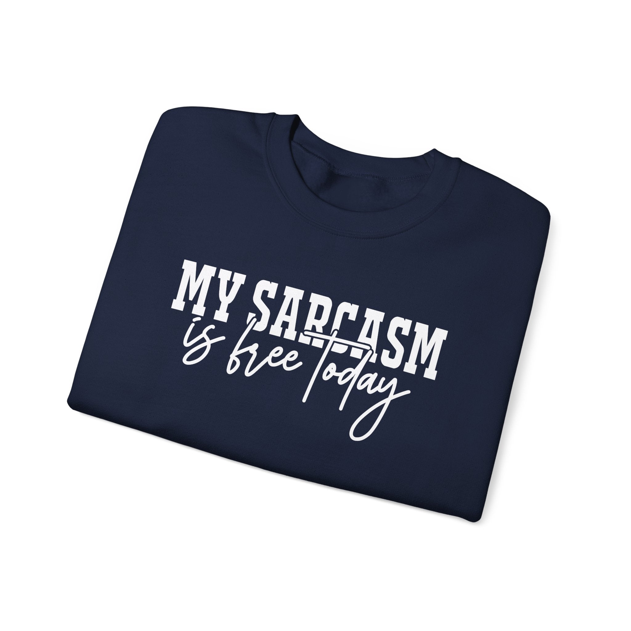 My Sarcasm Is Free Today Sweatshirt