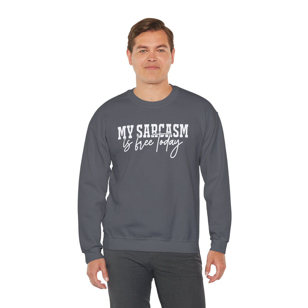 My Sarcasm Is Free Today Sweatshirt