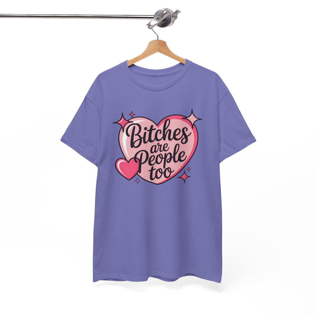 Bitches are People Too T-shirt