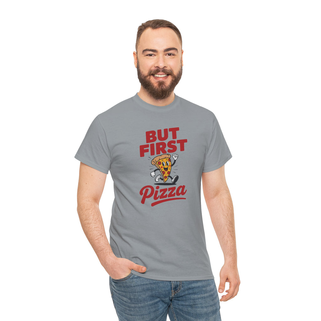 Pizza Graphic Tee — "But First Pizza" Casual Shirt for Pizza Lovers