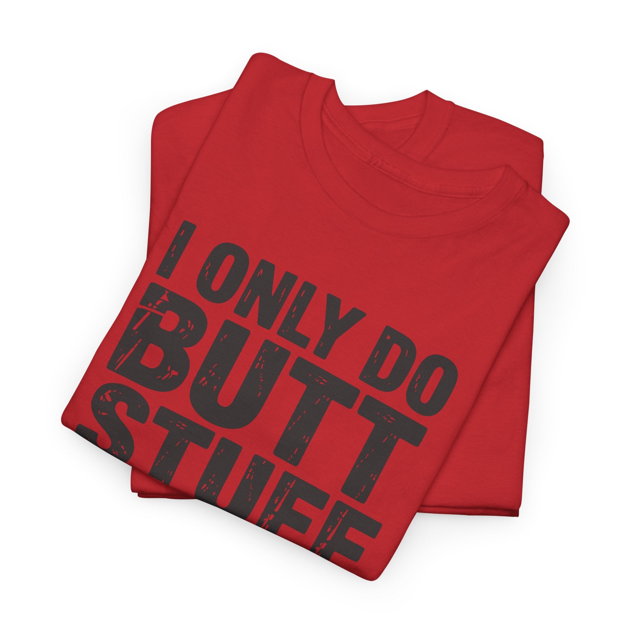 I Only Do Butt Stuff At The Gym T-Shirt — Funny Workout Graphic Tee