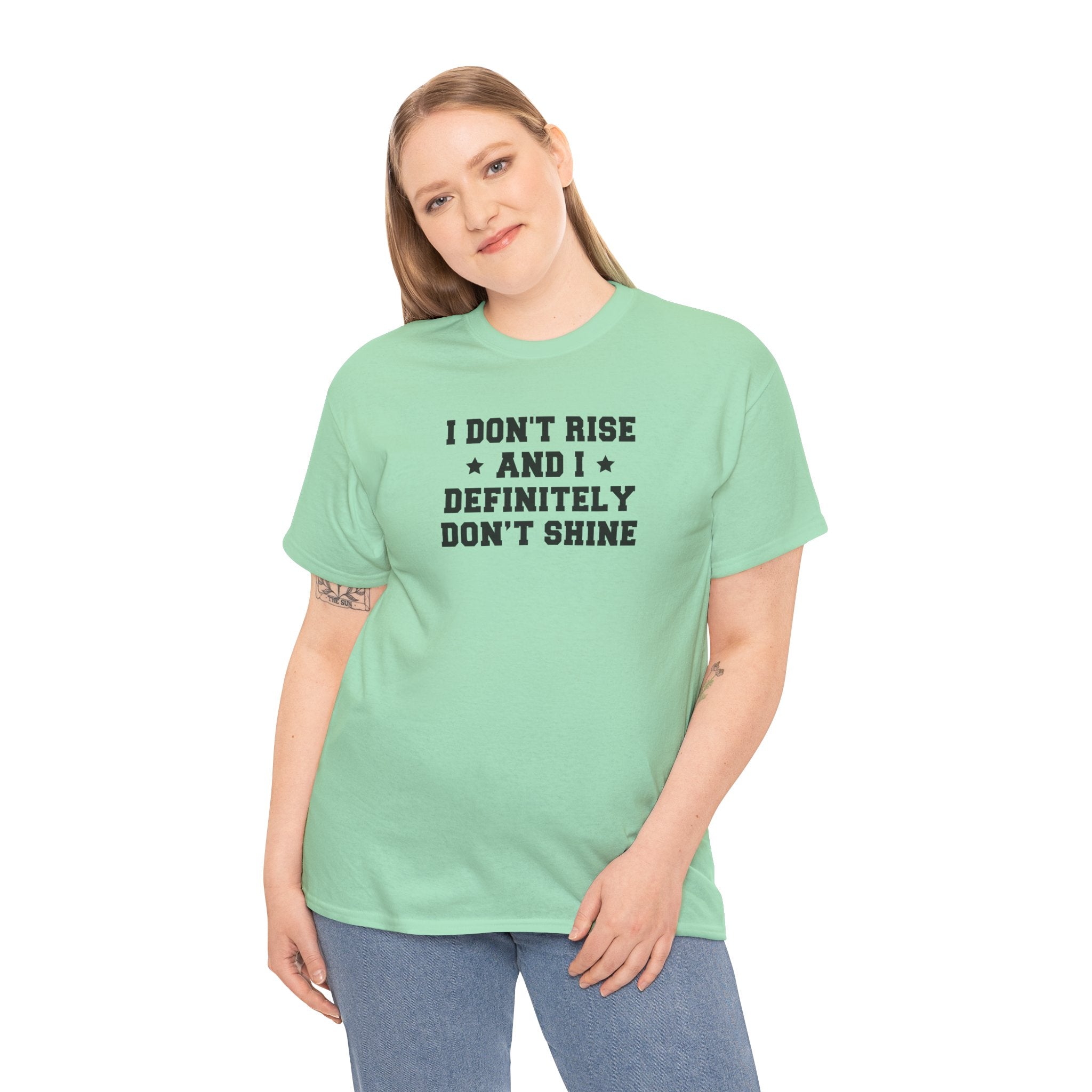 "I Don't Rise and I Definitely Don't Shine" Funny Sarcastic Graphic Tee