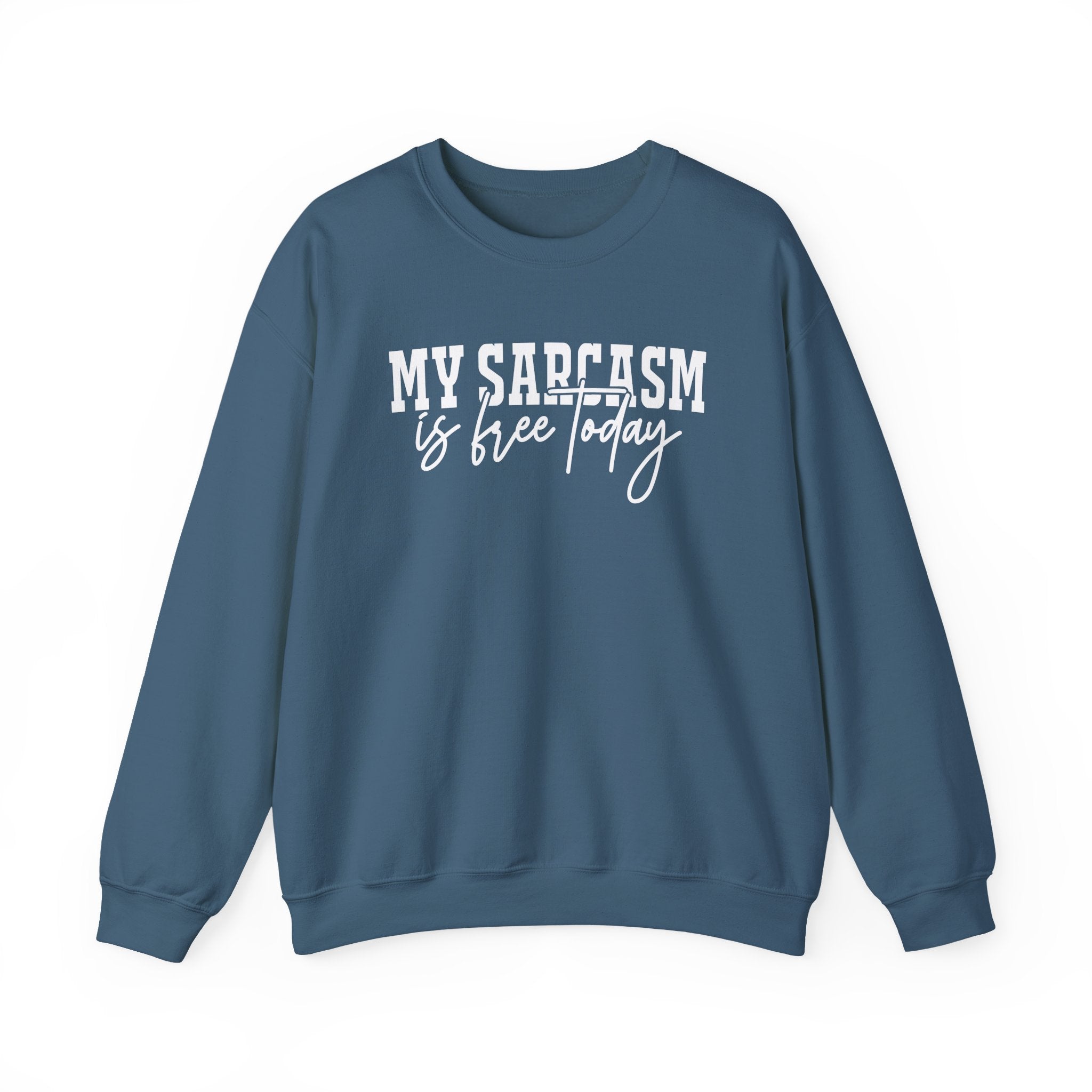 My Sarcasm Is Free Today Sweatshirt