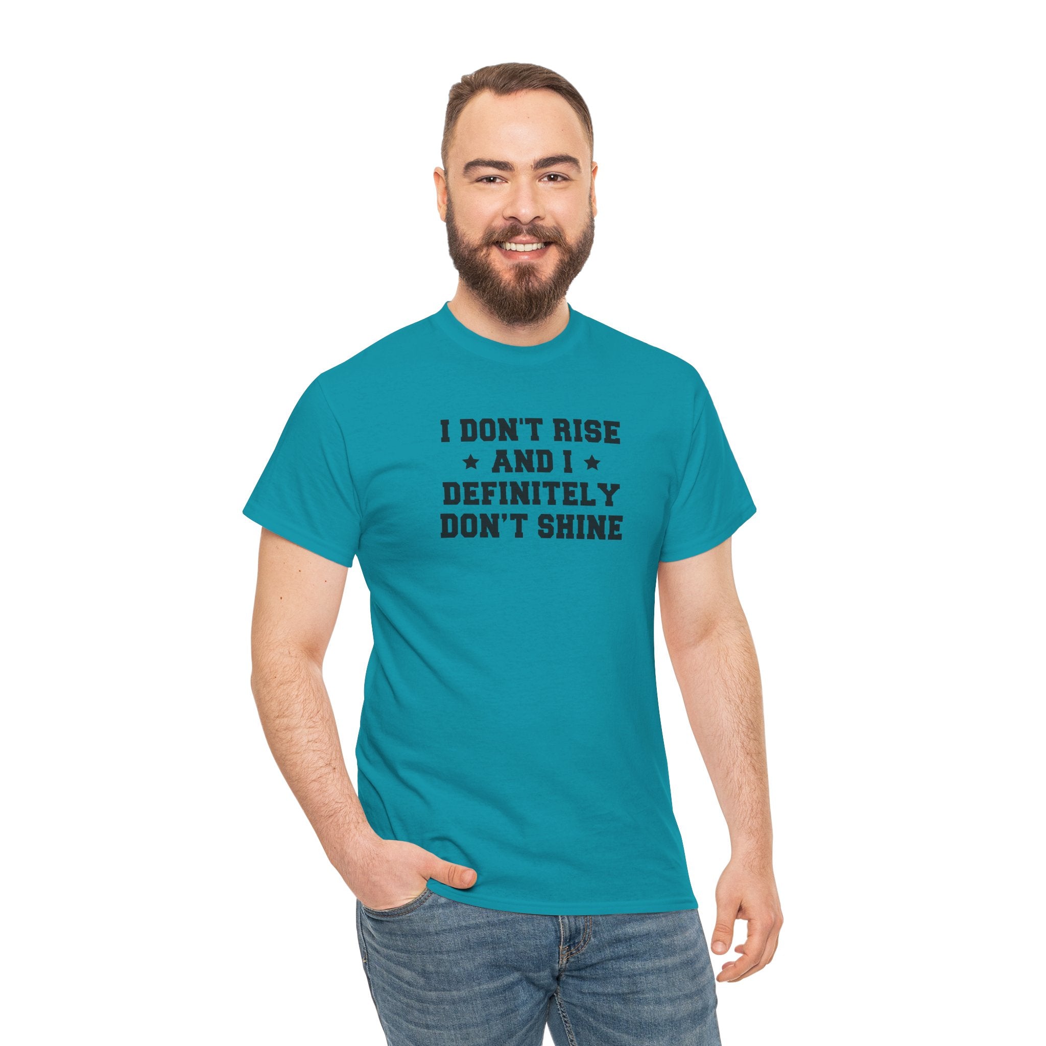 "I Don't Rise and I Definitely Don't Shine" Funny Sarcastic Graphic Tee
