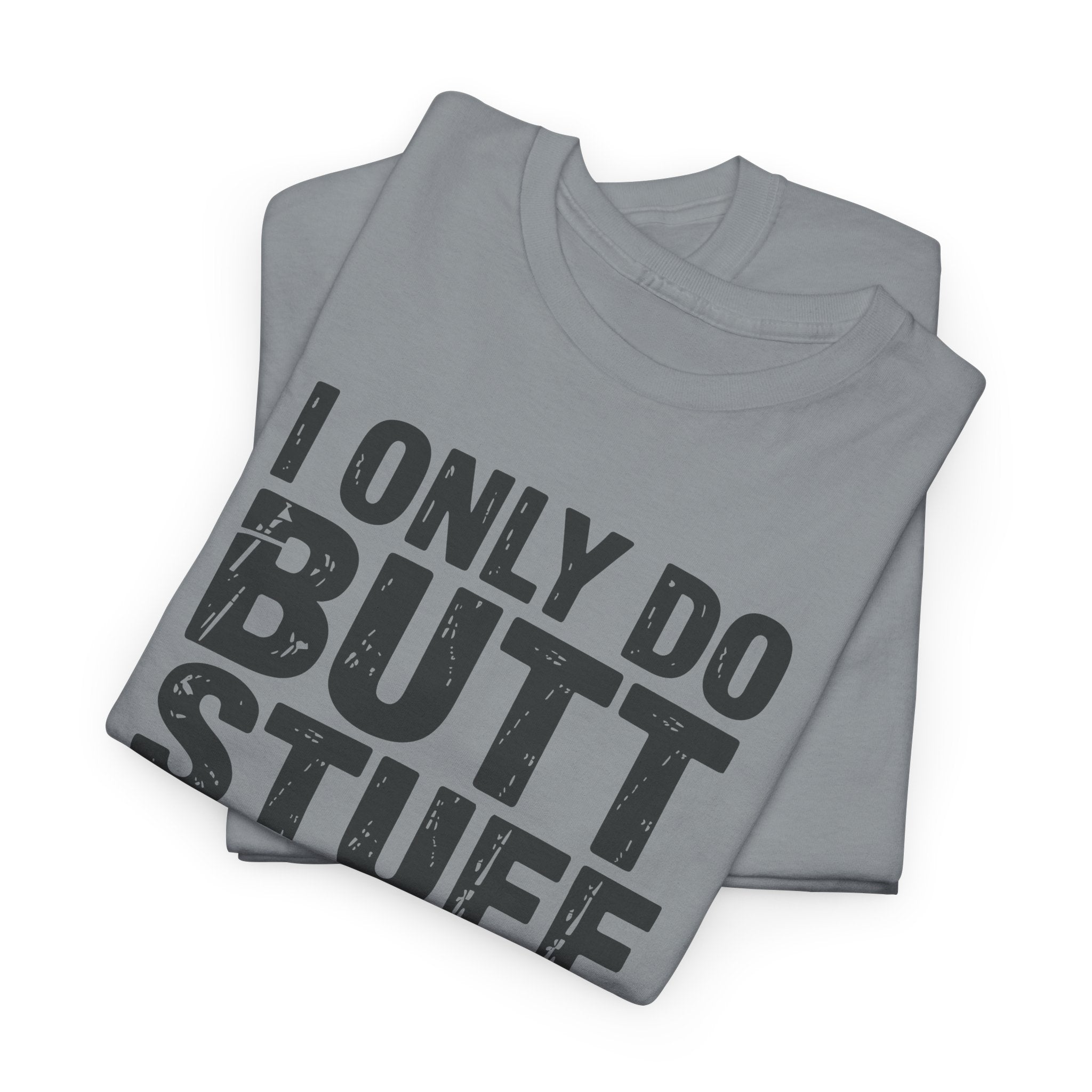 I Only Do Butt Stuff At The Gym T-Shirt — Funny Workout Graphic Tee