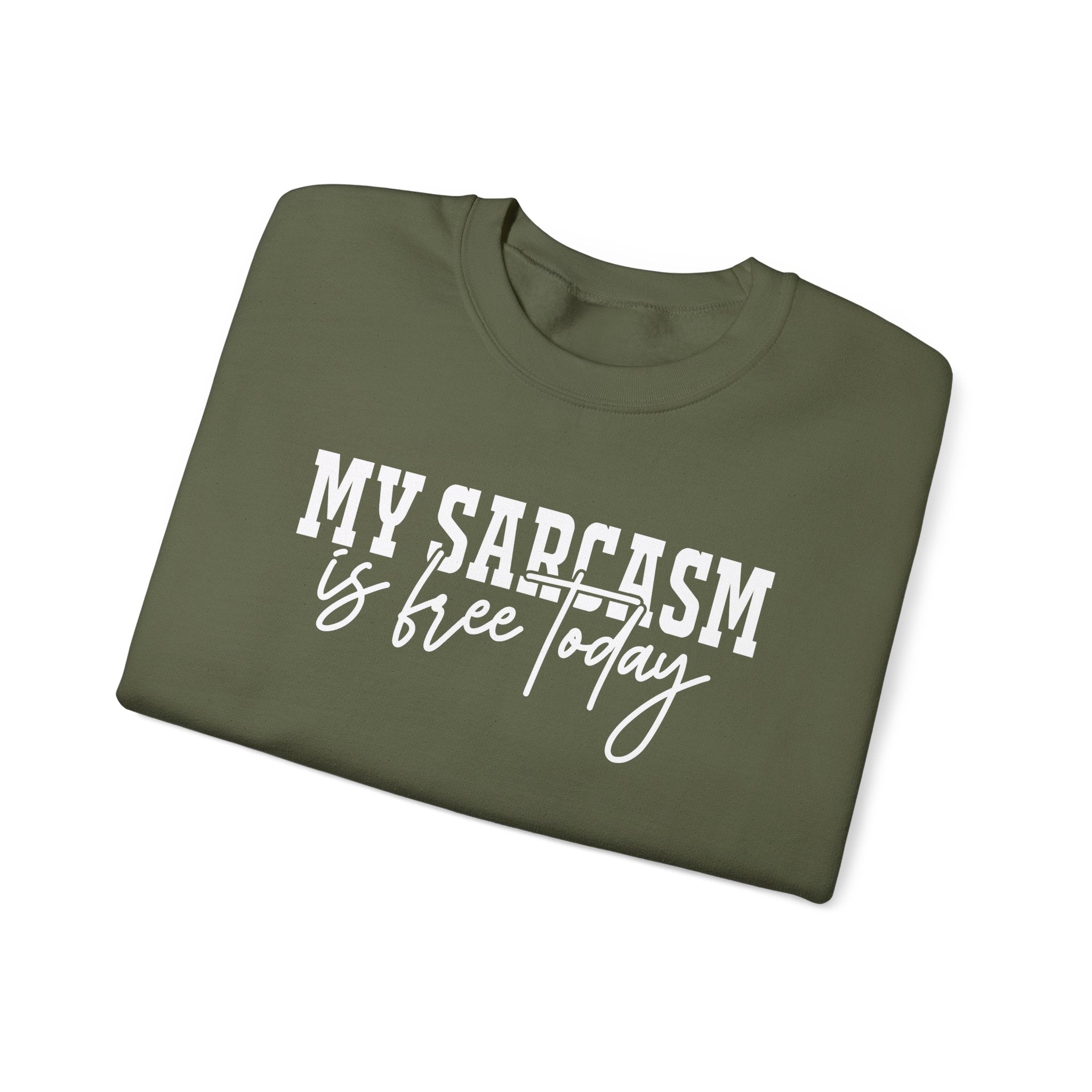 My Sarcasm Is Free Today Sweatshirt