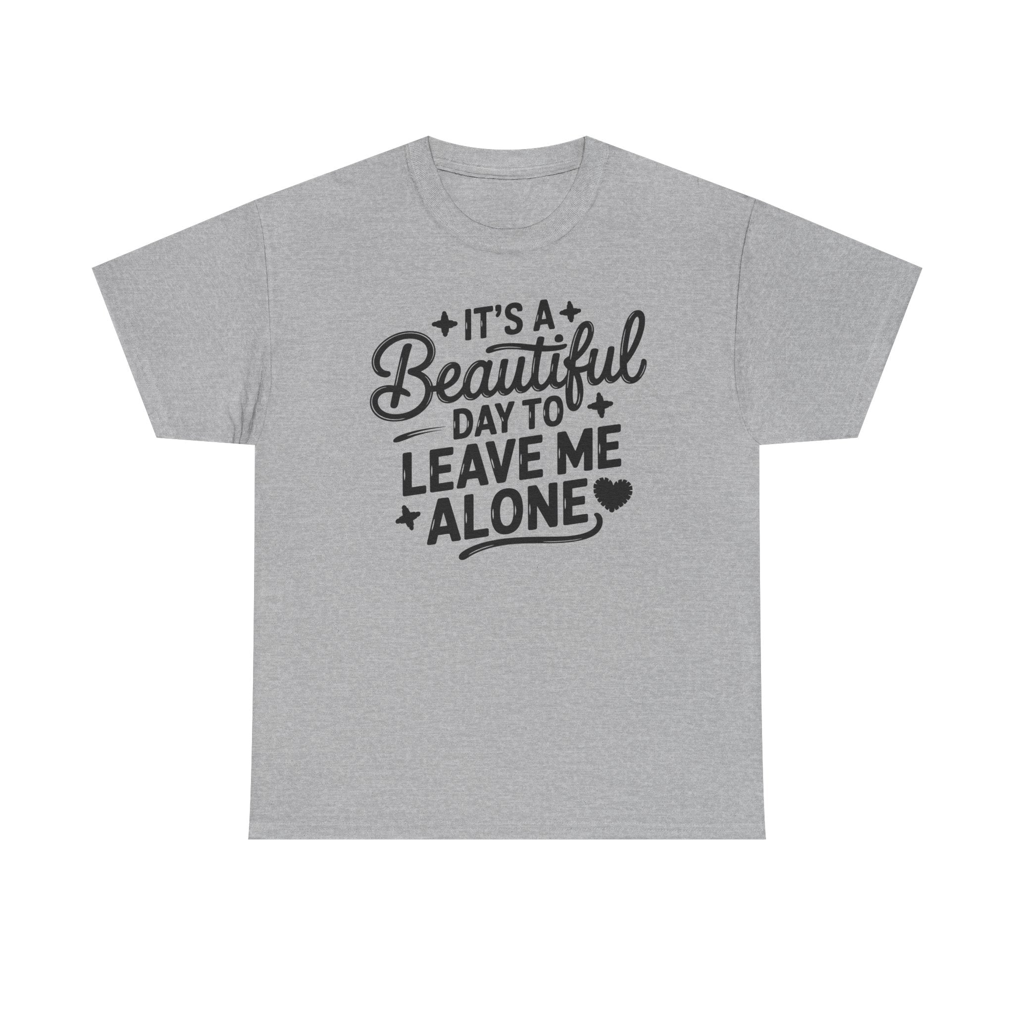 It's a Beautiful Day to Leave Me Alone T‑Shirt