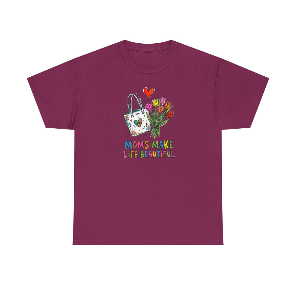 Mom’s Make Life Beautiful T-Shirt