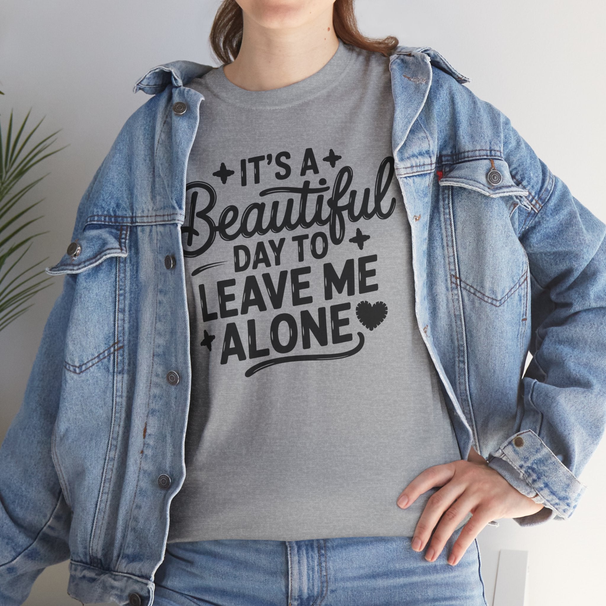 It's a Beautiful Day to Leave Me Alone T‑Shirt
