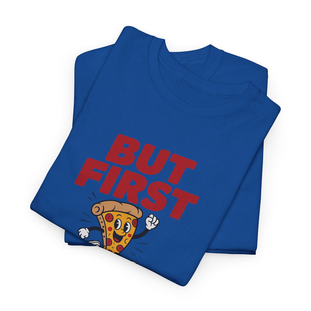 Pizza Graphic Tee — "But First Pizza" Casual Shirt for Pizza Lovers