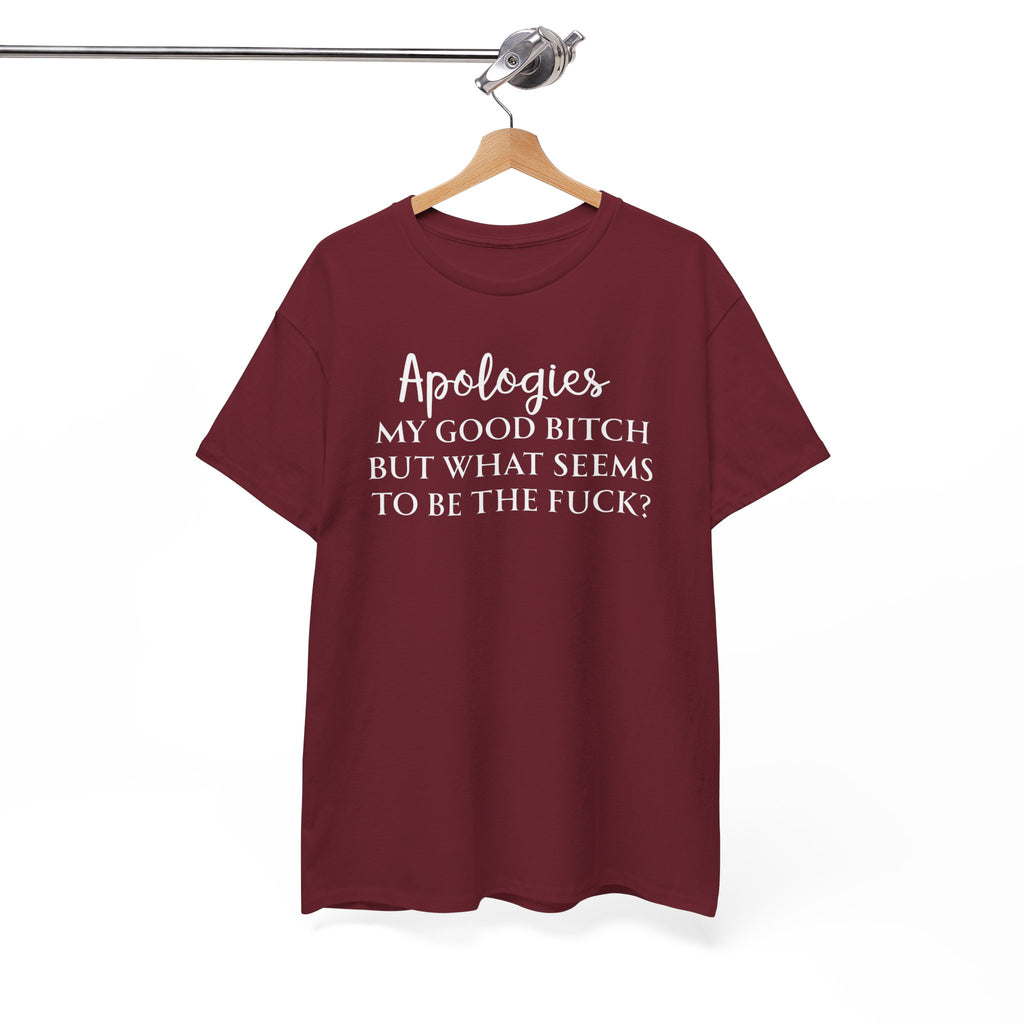 Apologies Sarcastic Quote T-shirt