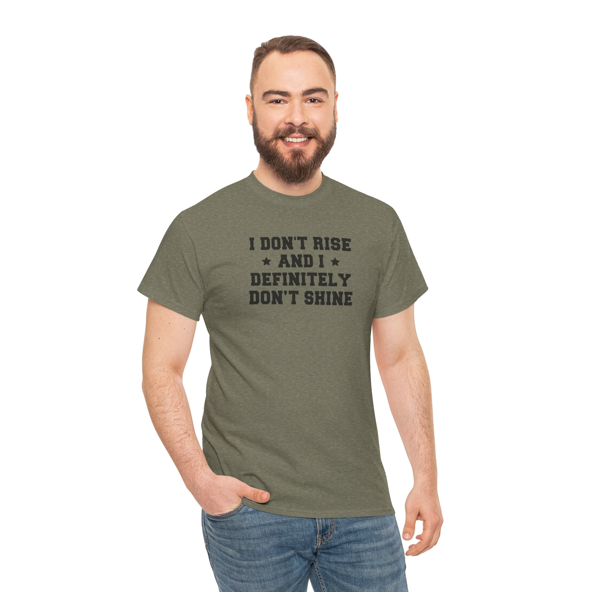 "I Don't Rise and I Definitely Don't Shine" Funny Sarcastic Graphic Tee