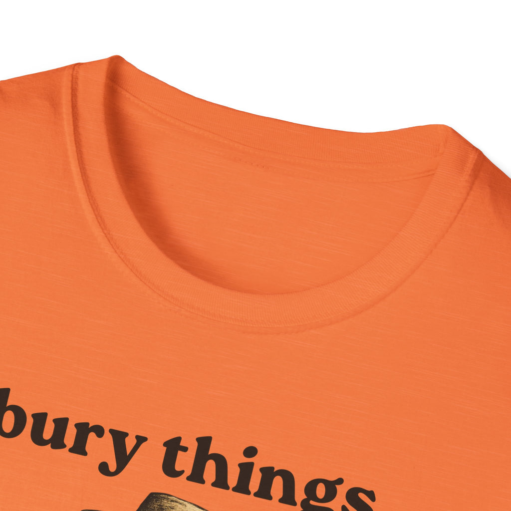 Funny Gardener T-Shirt — “I bury things... maybe plants... maybe people”