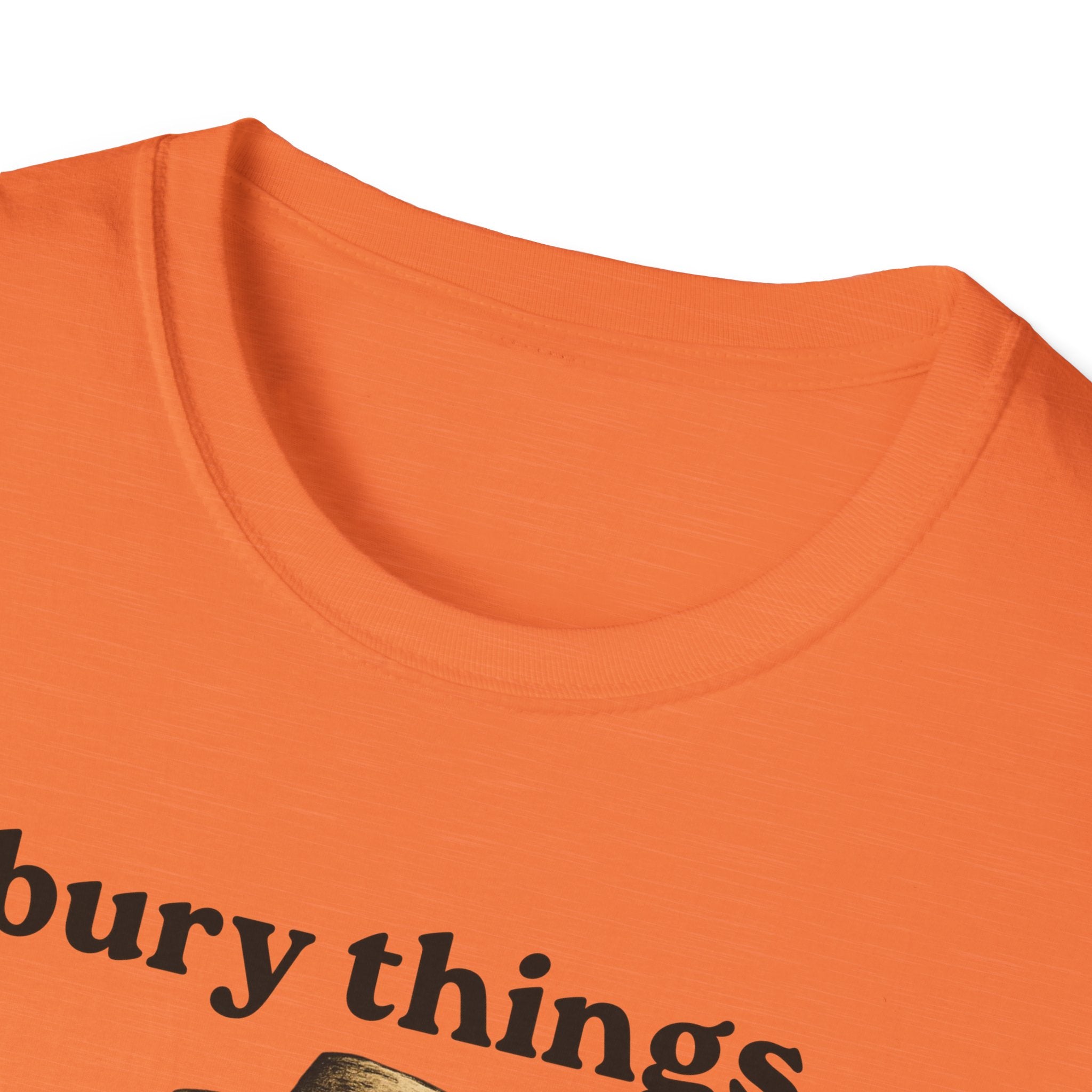 Funny Gardener T-Shirt — “I bury things... maybe plants... maybe people”