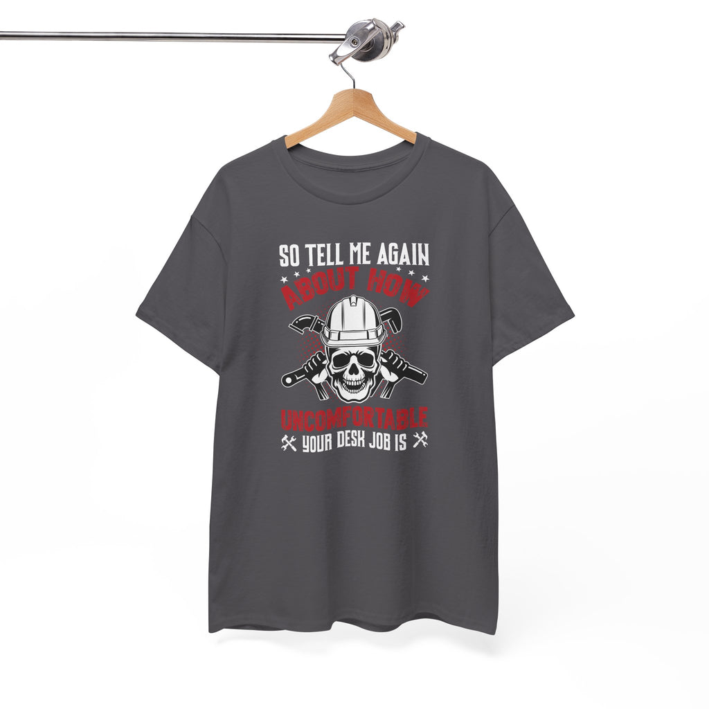 Funny Plumber Skull T-Shirt – “So Tell Me Again How Uncomfortable Your Desk Job Is”