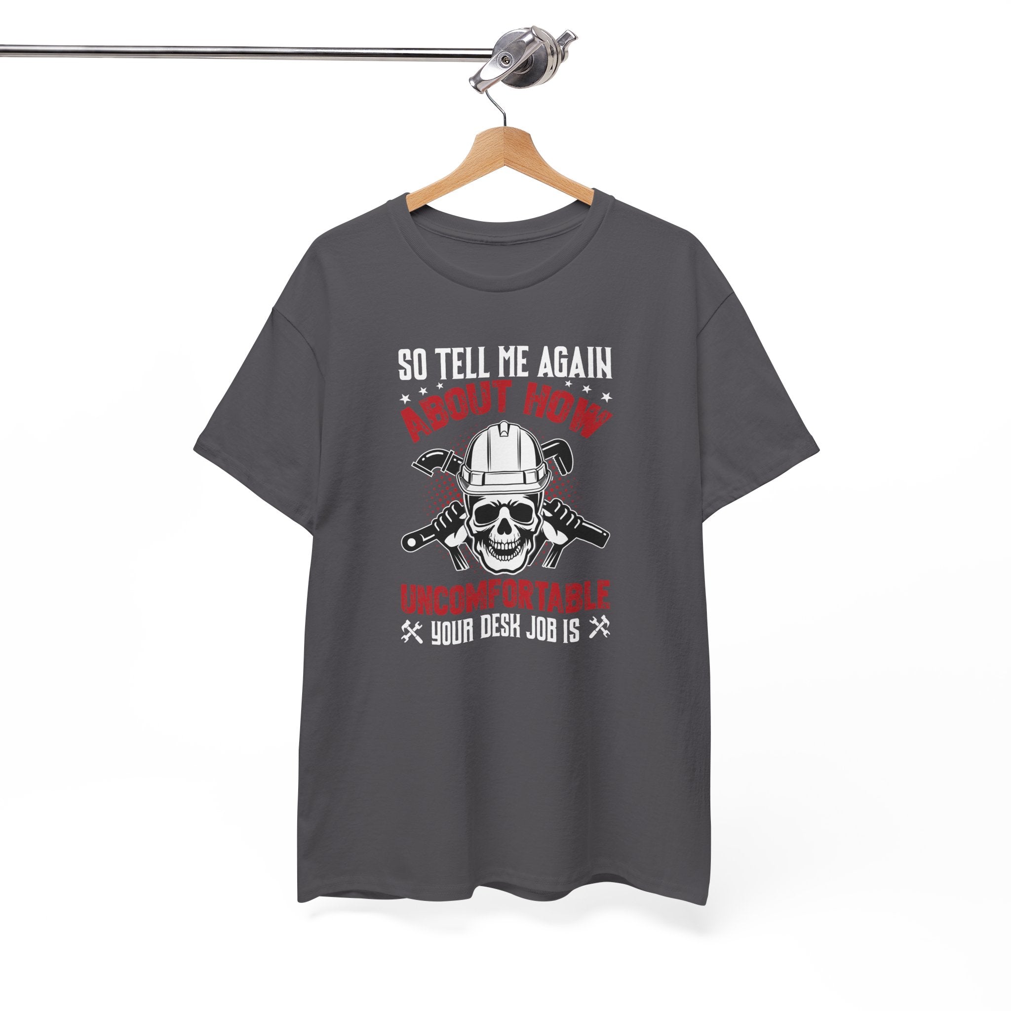 Funny Plumber Skull T-Shirt – “So Tell Me Again How Uncomfortable Your Desk Job Is”