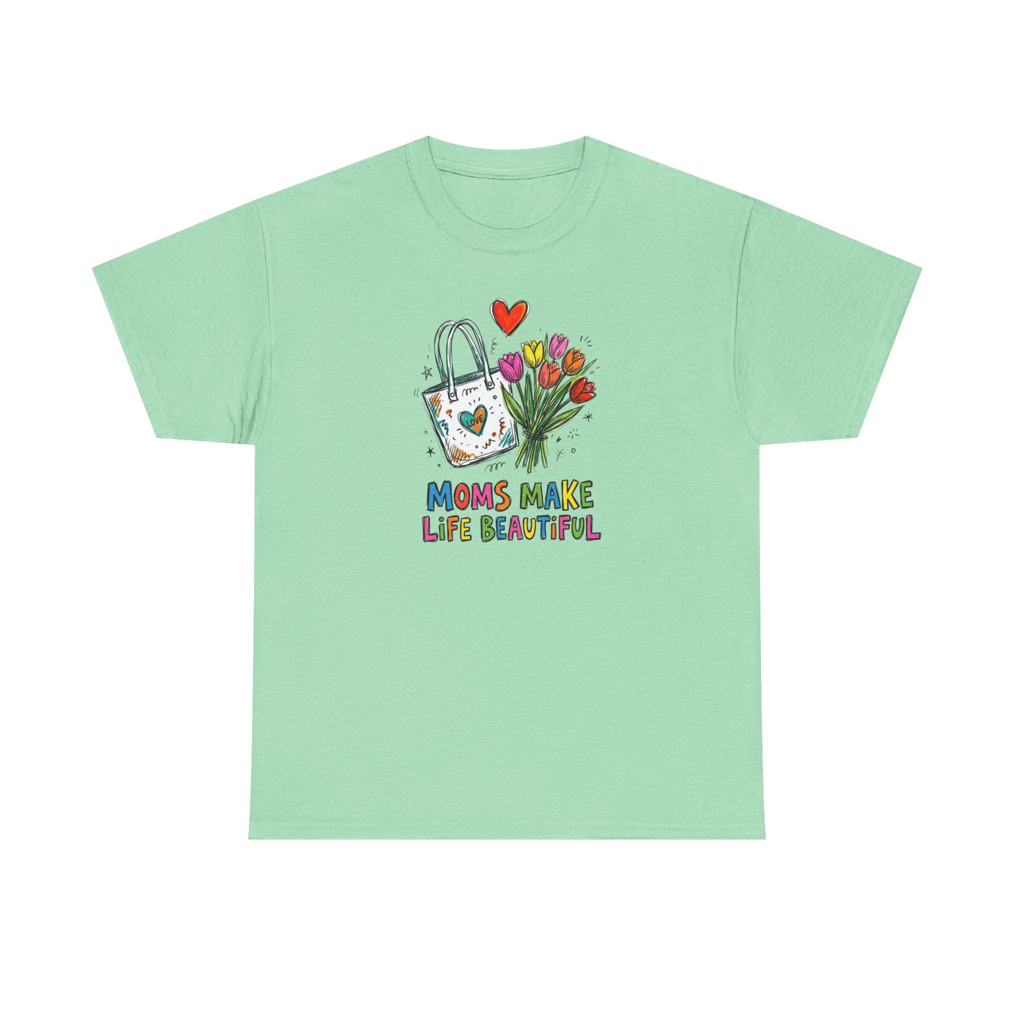 Mom’s Make Life Beautiful T-Shirt