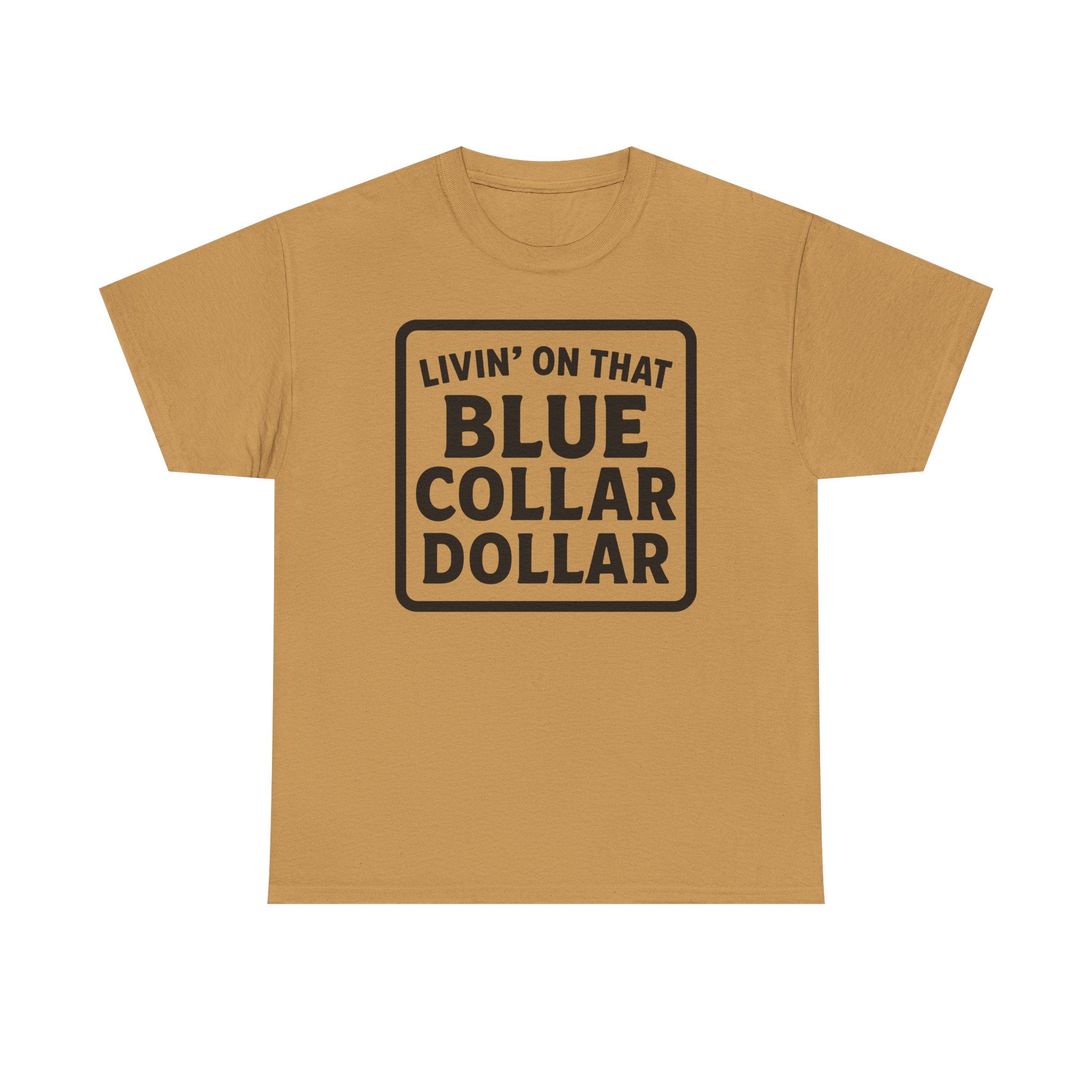 Livin' On That Blue Collar Dollar T-shirt