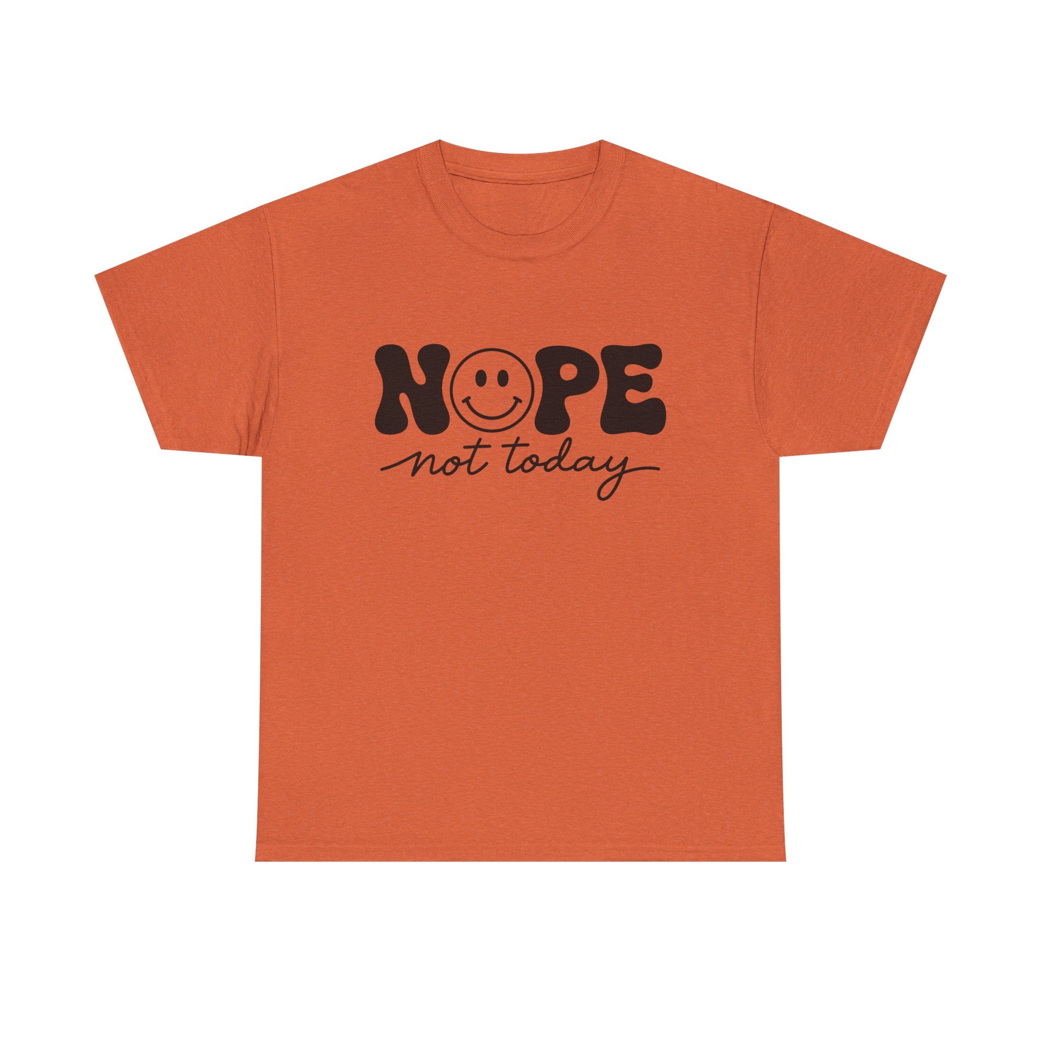 Nope Not Today T-Shirt — Funny Smiley Graphic Tee