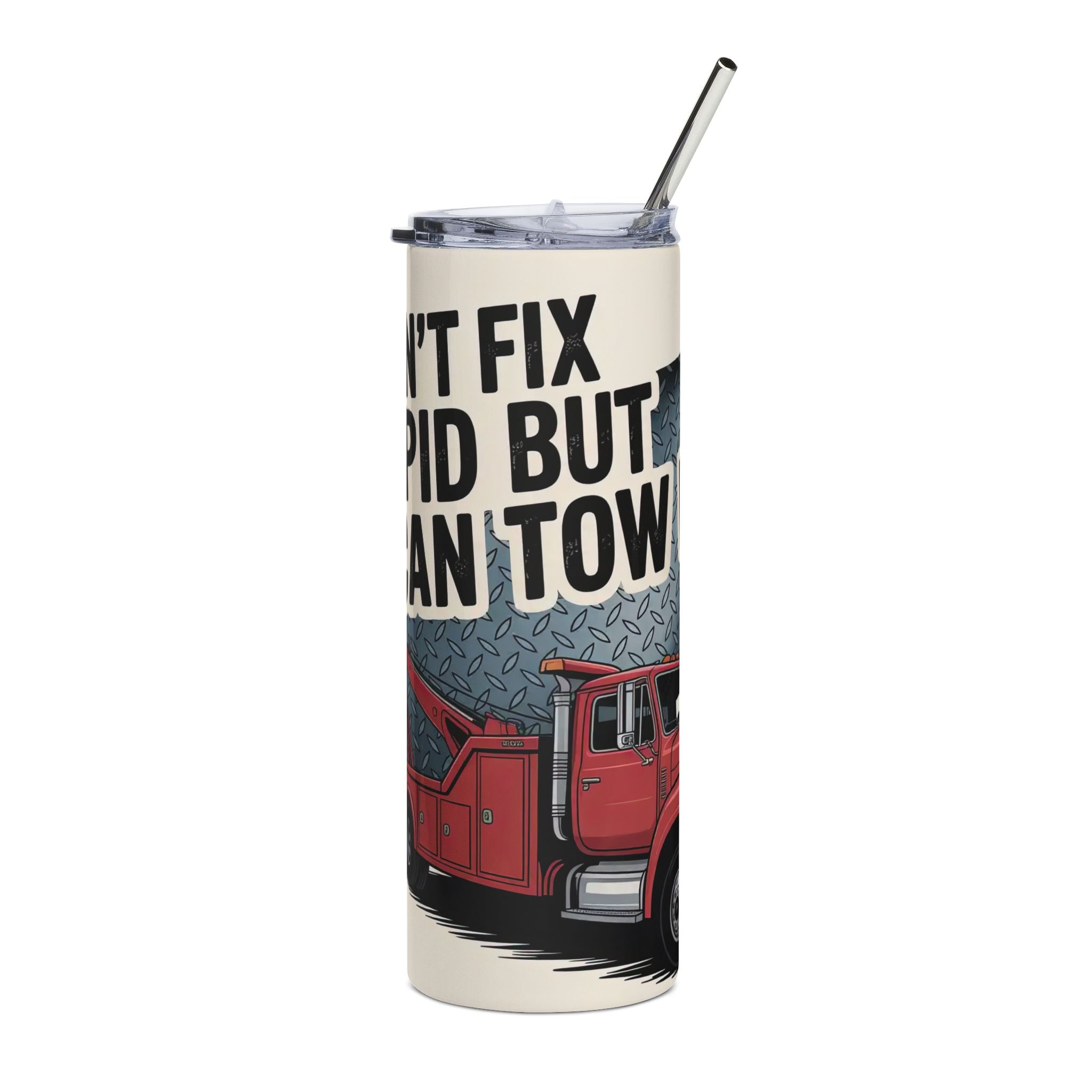 I Can’t Fix Stupid But I Can Tow It – 20oz Stainless Steel Tumbler