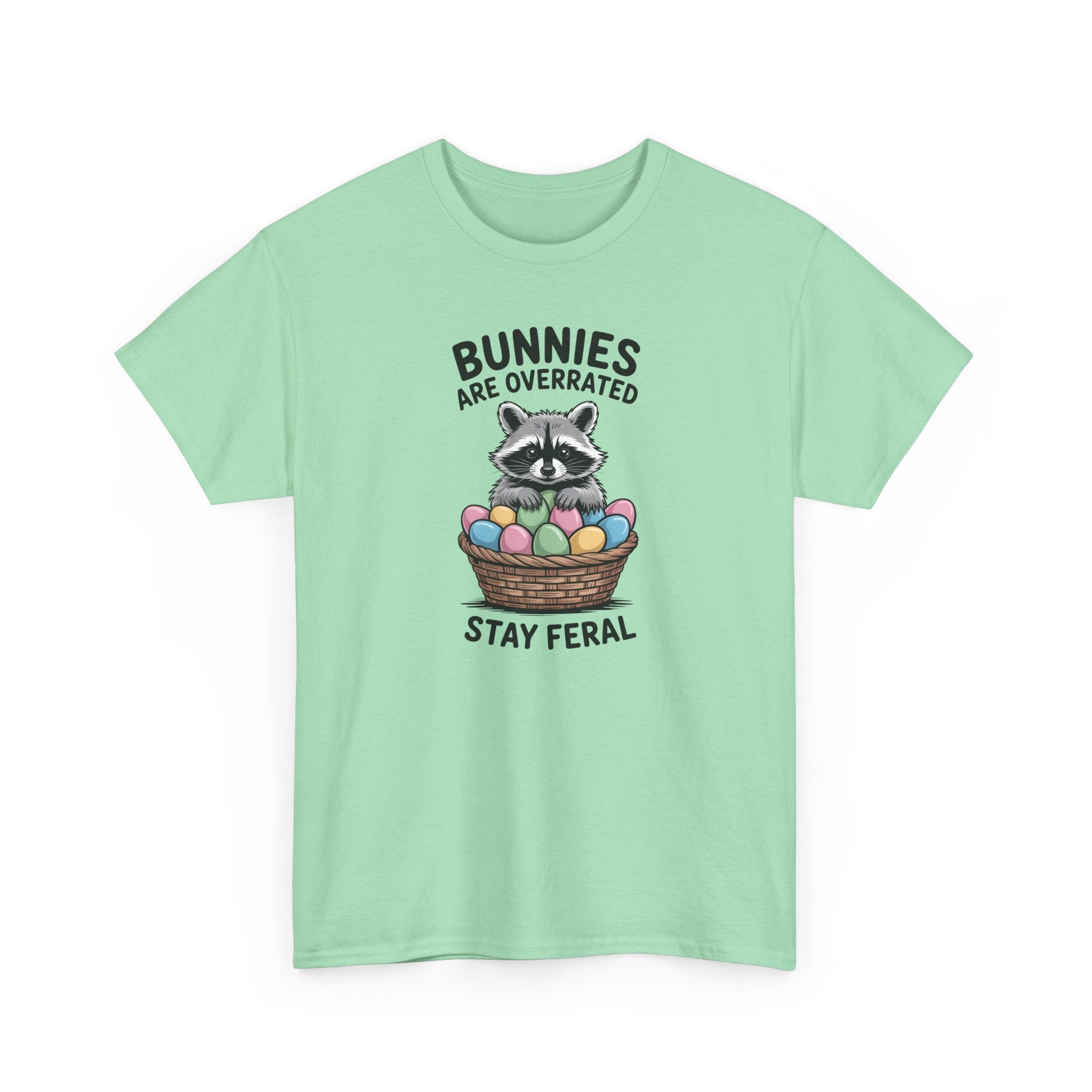 Raccoon in Easter Basket Tee — "Bunnies Are Overrated, Stay Feral" Graphic T-Shirt