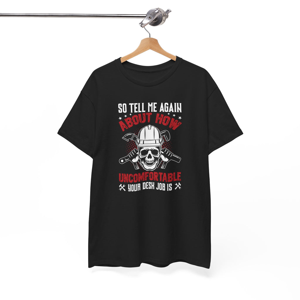 Funny Plumber Skull T-Shirt – “So Tell Me Again How Uncomfortable Your Desk Job Is”