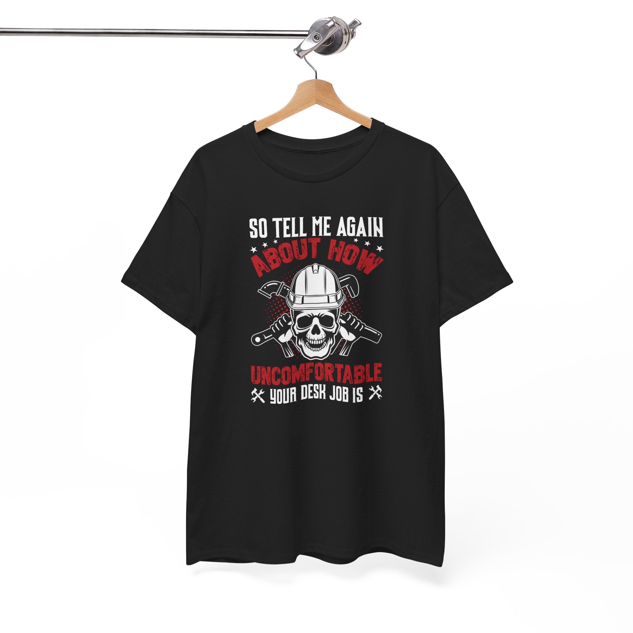 Funny Plumber Skull T-Shirt – “So Tell Me Again How Uncomfortable Your Desk Job Is”