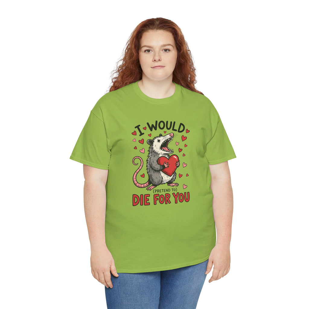 Possum Valentine T-Shirt — “I Would Die For You” Cute Funny Graphic Tee