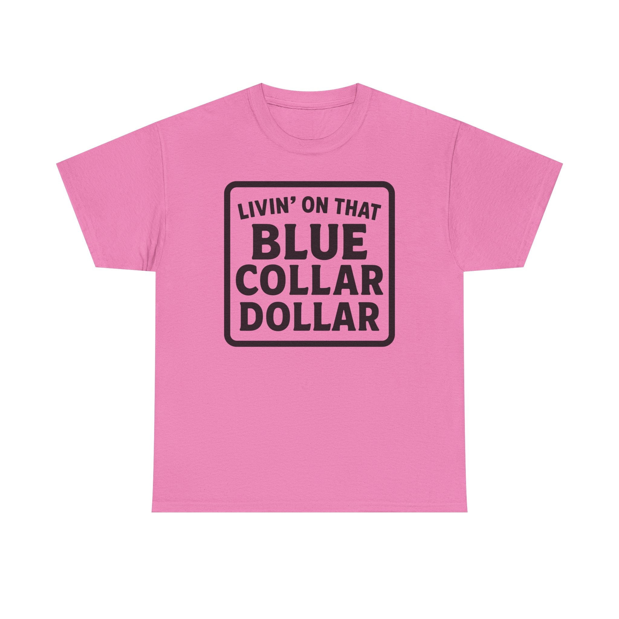 Livin' On That Blue Collar Dollar T-shirt
