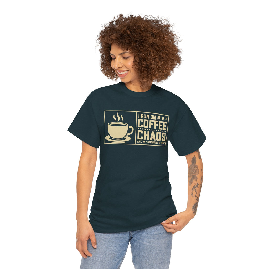 Coffee Chaos T‑Shirt — I Run On Coffee, Chaos And My Husband's Love
