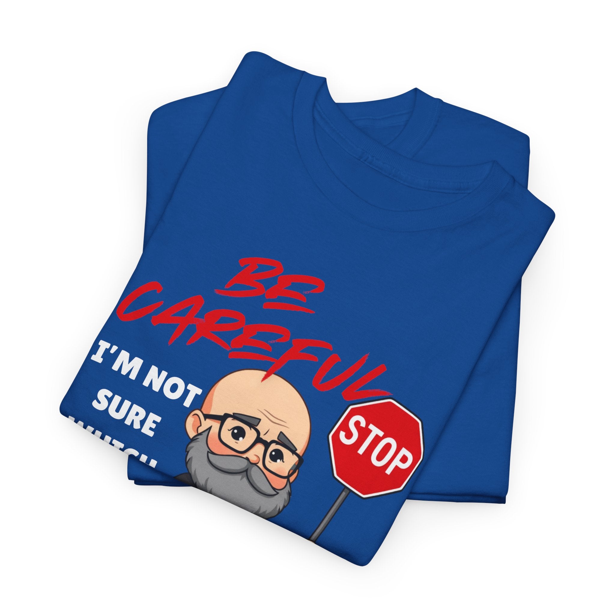 Chubby Bald Guy - Be Careful, I'm Not Sure Which Me I Am Today T-shirt