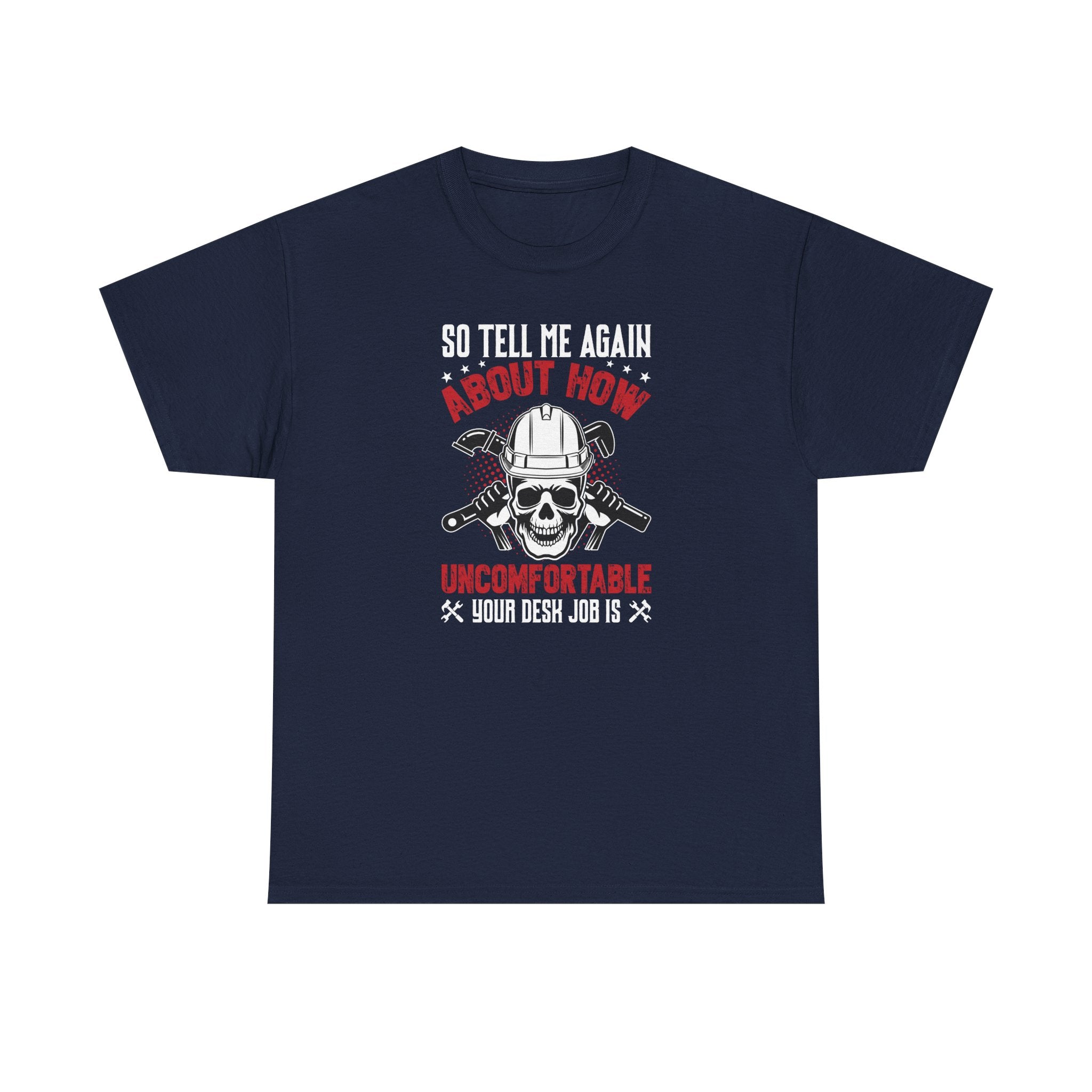 Funny Plumber Skull T-Shirt – “So Tell Me Again How Uncomfortable Your Desk Job Is”