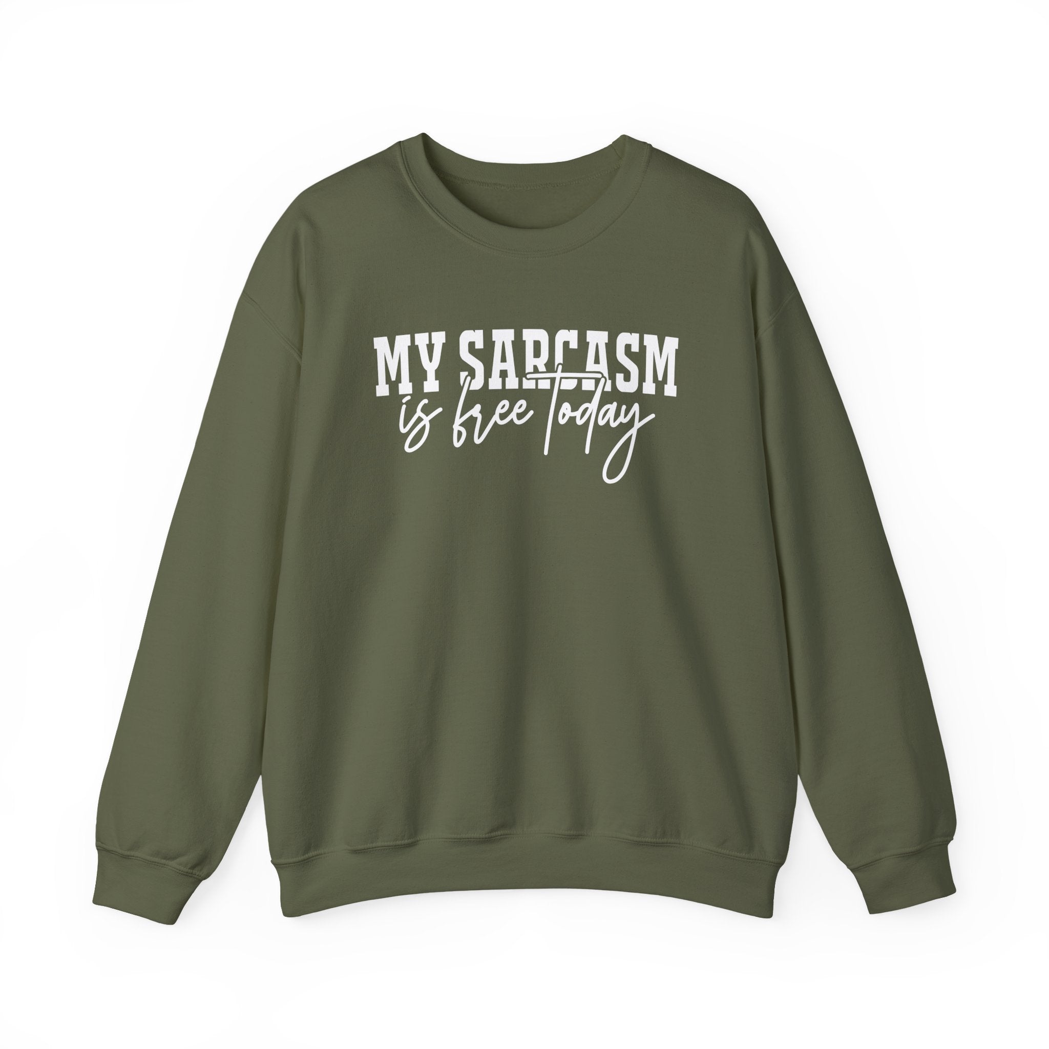 My Sarcasm Is Free Today Sweatshirt