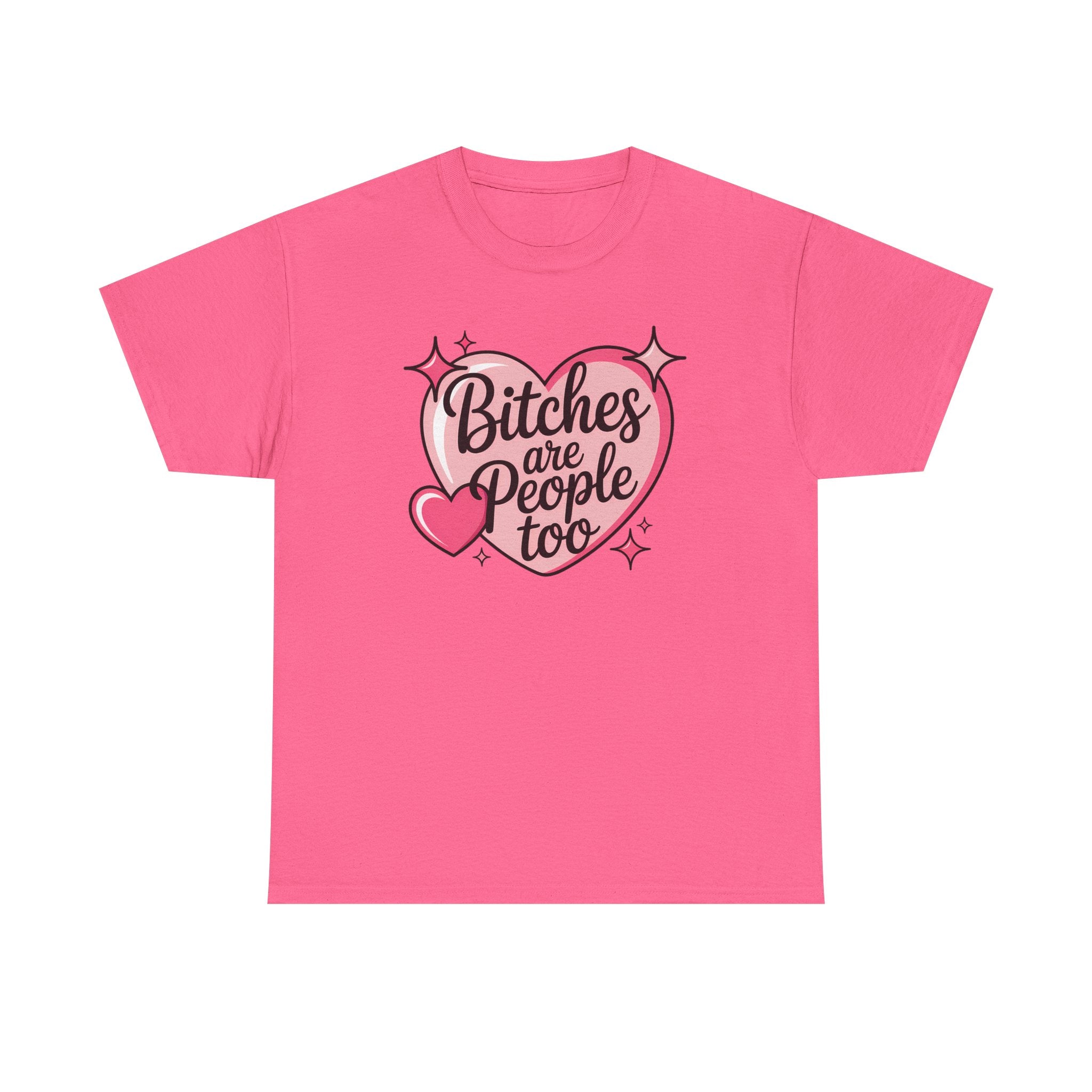 Bitches are People Too T-shirt
