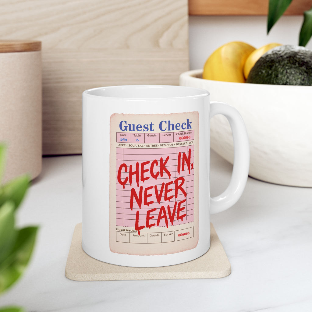 Check In, Never Leave Ceramic Mug