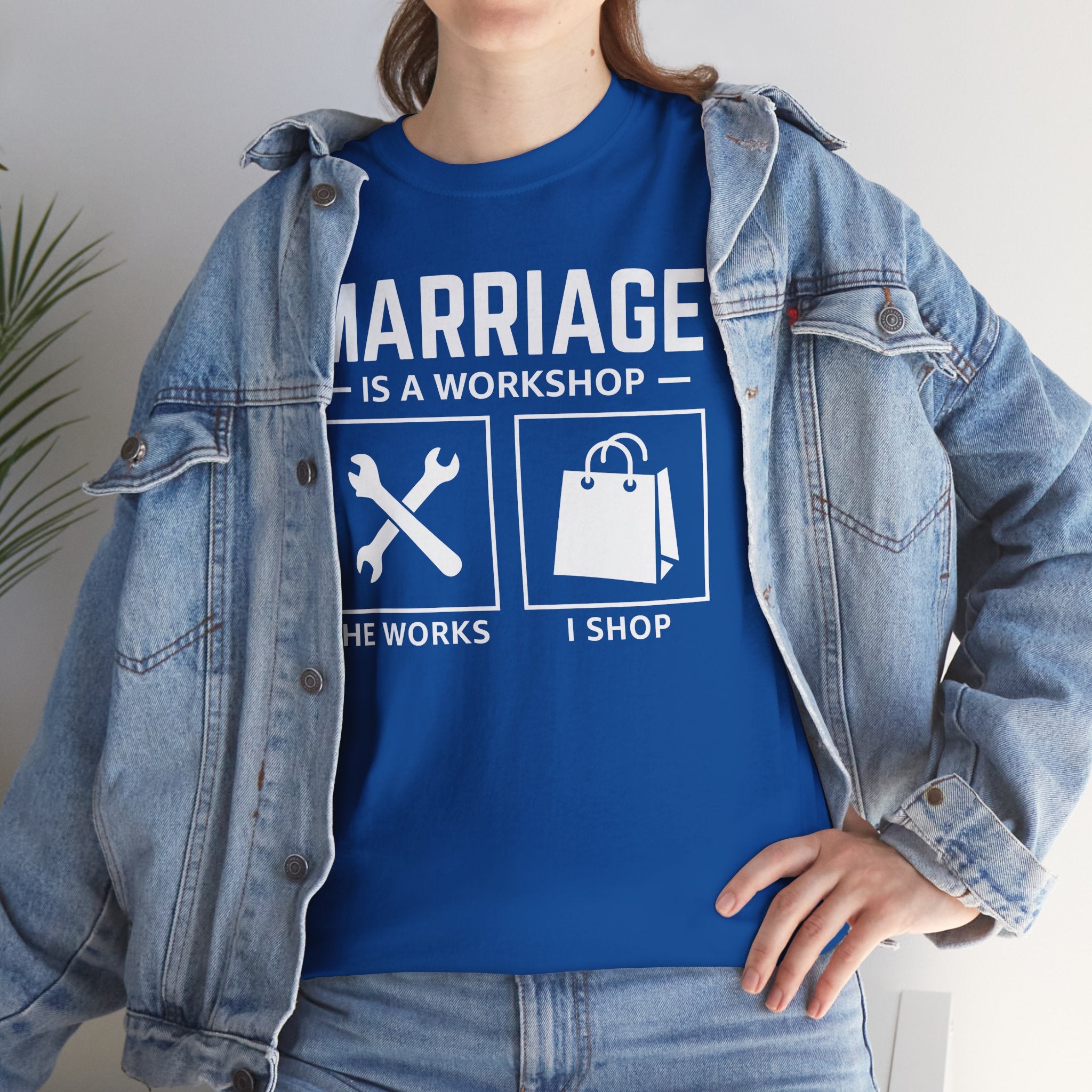 Marriage Is a Workshop T-Shirt — He Works I Shop Funny Couple Tee