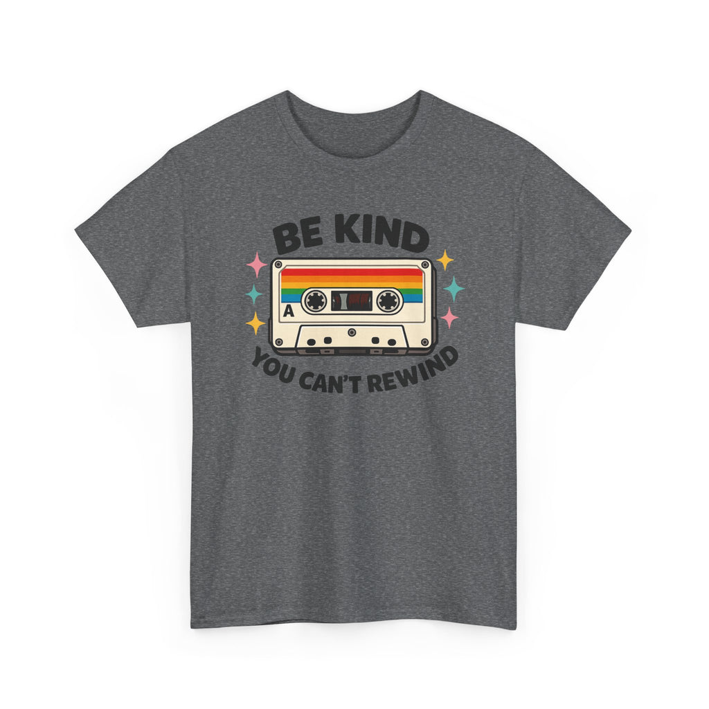 Be Kind You Can't Rewind Cassette T-Shirt — Retro Kindness Tee