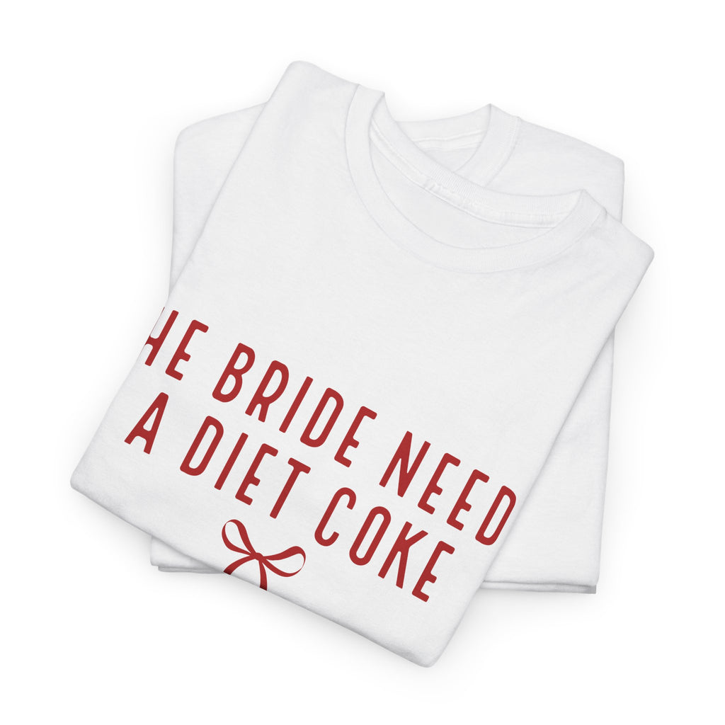 Bride Needs a Diet Coke Tee — Bachelorette Party Shirt