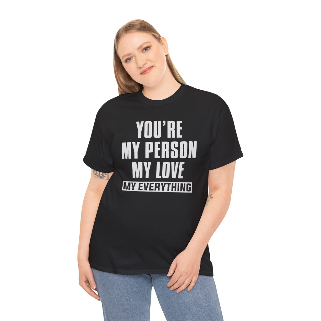 You're My Person My Love T‑Shirt — Romantic Couple Quote Tee