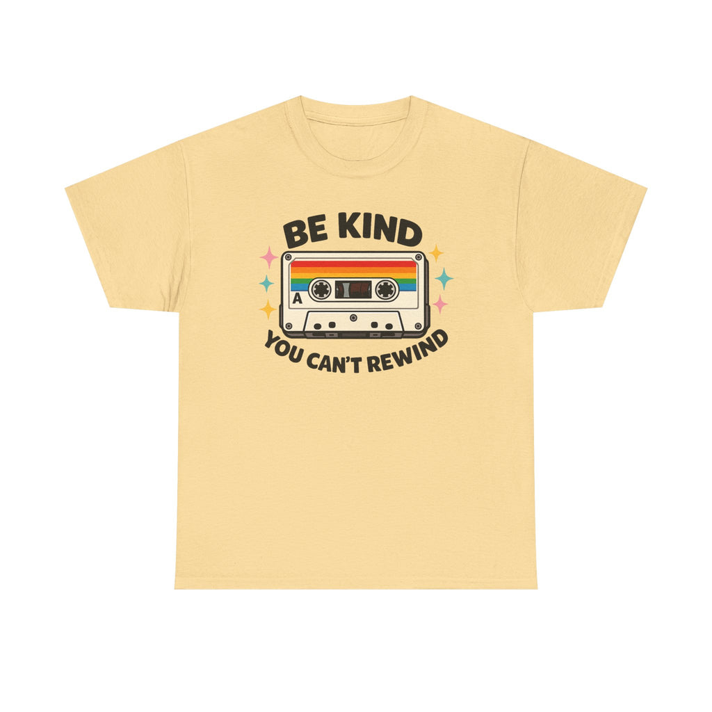 Be Kind You Can't Rewind Cassette T-Shirt — Retro Kindness Tee